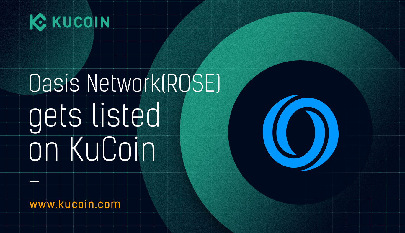 Oasis Network (ROSE) Gets Listed on KuCoin!